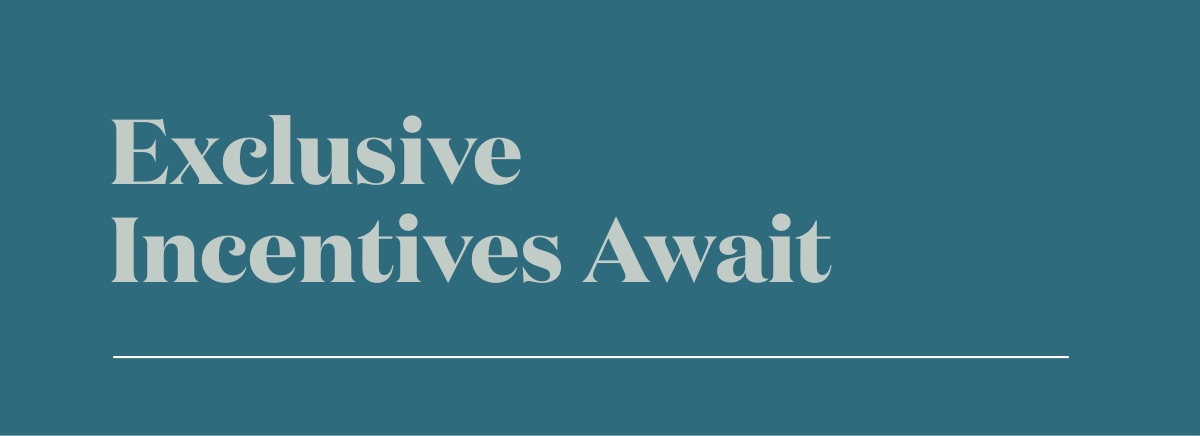 Exclusive Incentives Await